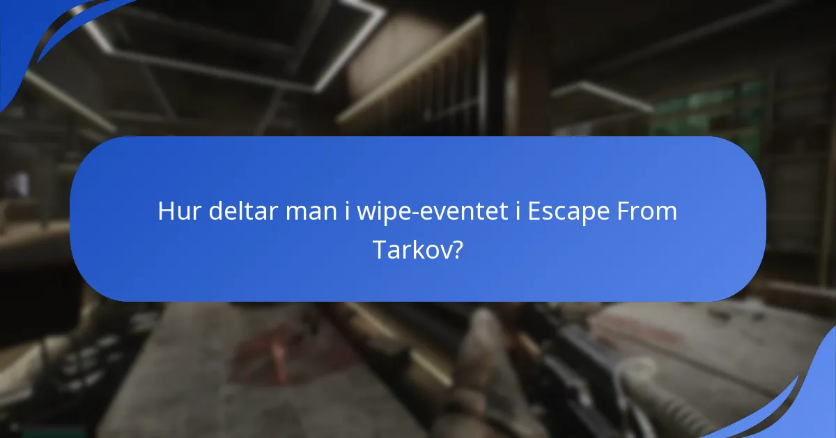 Hur deltar man i wipe-eventet i Escape From Tarkov?