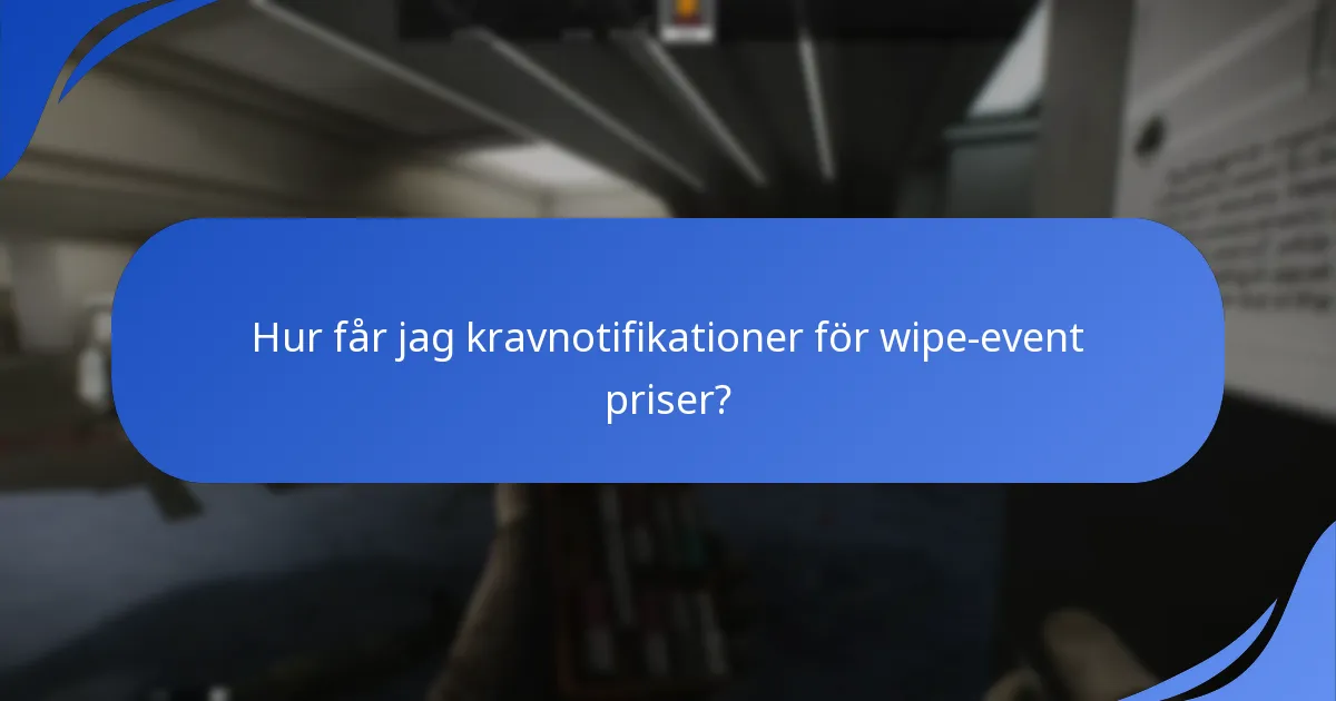 Hur får jag kravnotifikationer för wipe-event priser?
