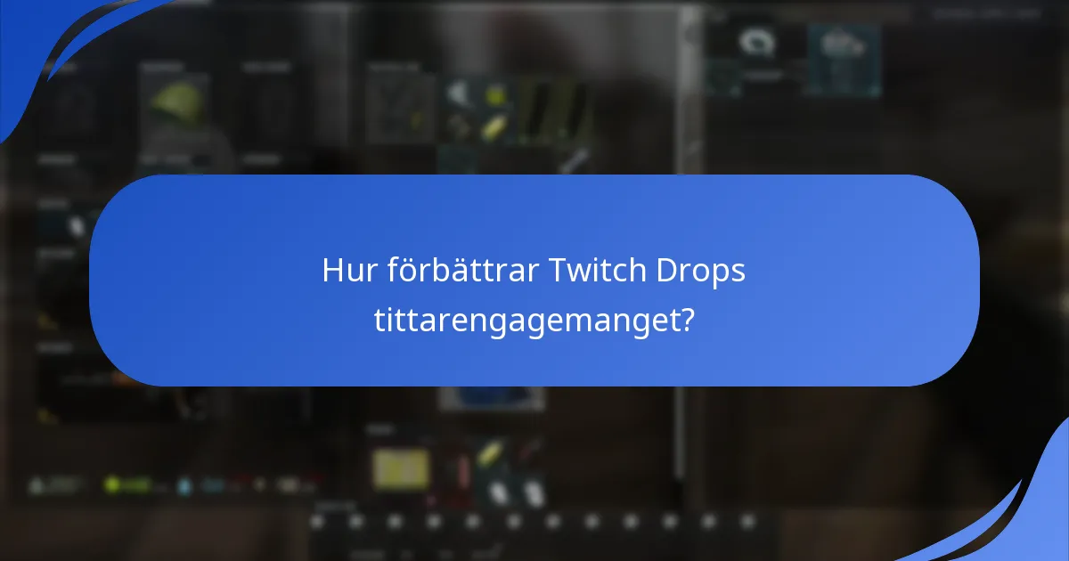 Hur förbättrar Twitch Drops tittarengagemanget?