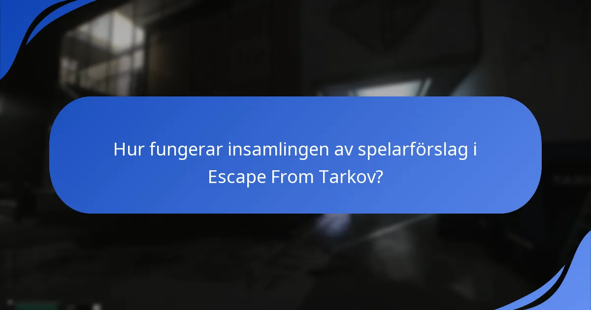 Hur fungerar insamlingen av spelarförslag i Escape From Tarkov?
