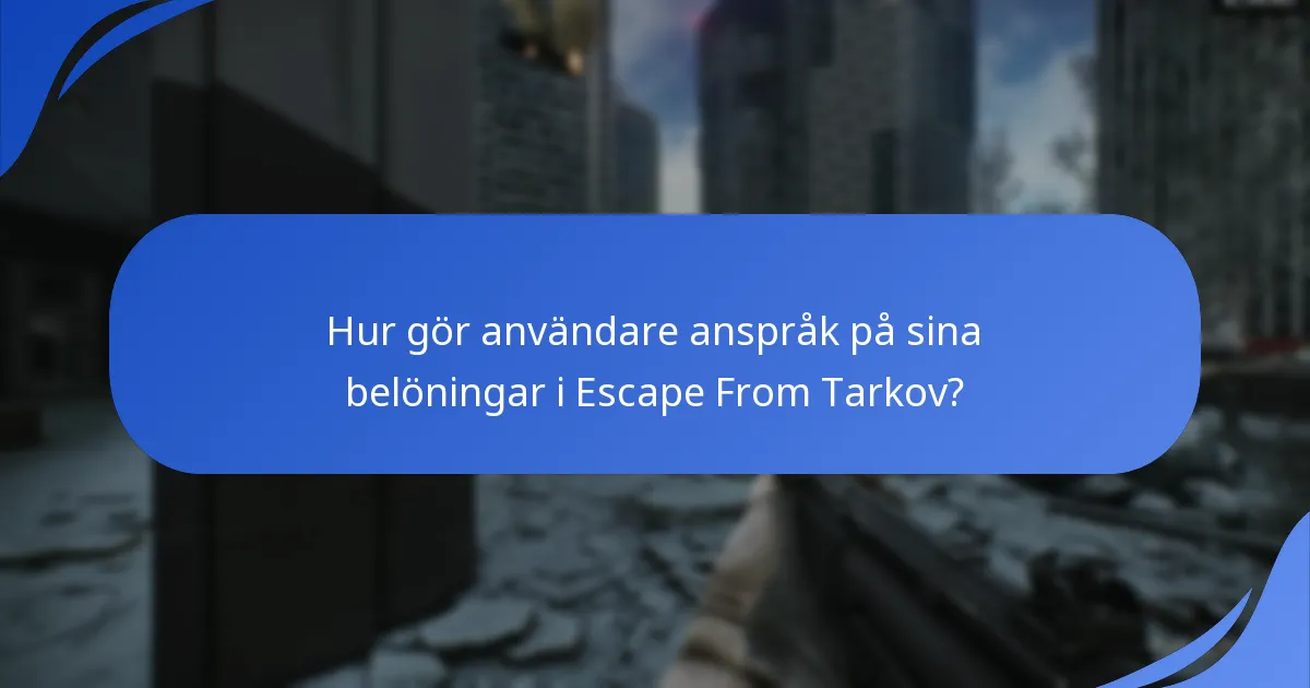 Hur gör användare anspråk på sina belöningar i Escape From Tarkov?