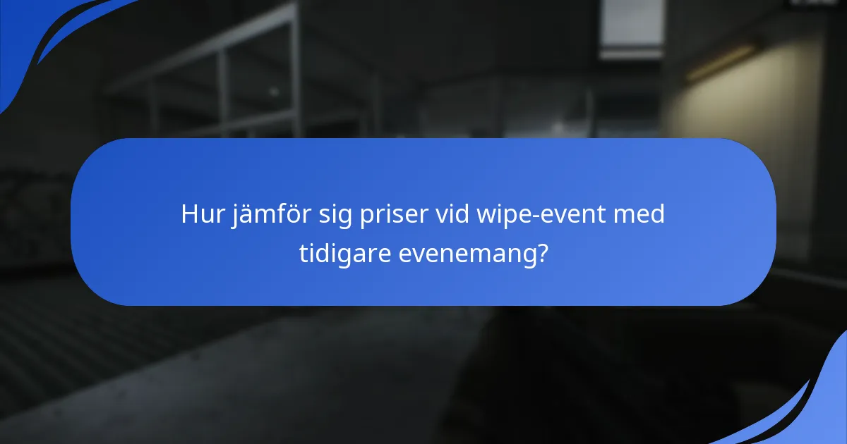 Hur jämför sig priser vid wipe-event med tidigare evenemang?