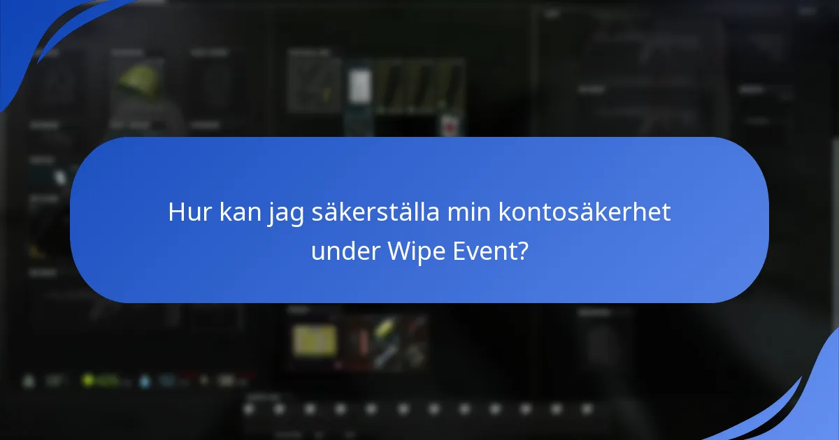 Hur kan jag säkerställa min kontosäkerhet under Wipe Event?