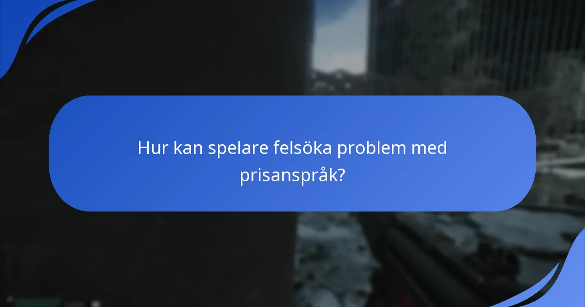 Hur kan spelare felsöka problem med prisanspråk?