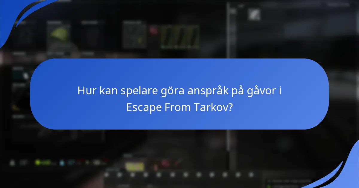 Hur kan spelare göra anspråk på gåvor i Escape From Tarkov?