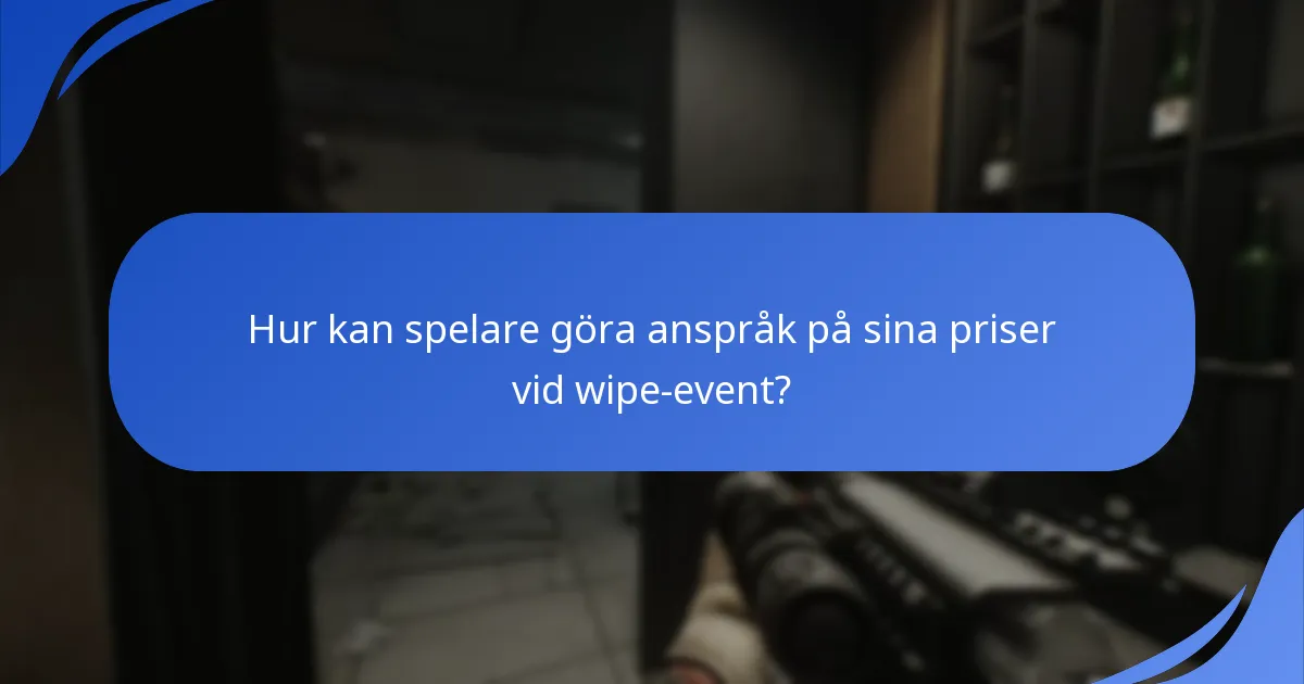 Hur kan spelare göra anspråk på sina priser vid wipe-event?