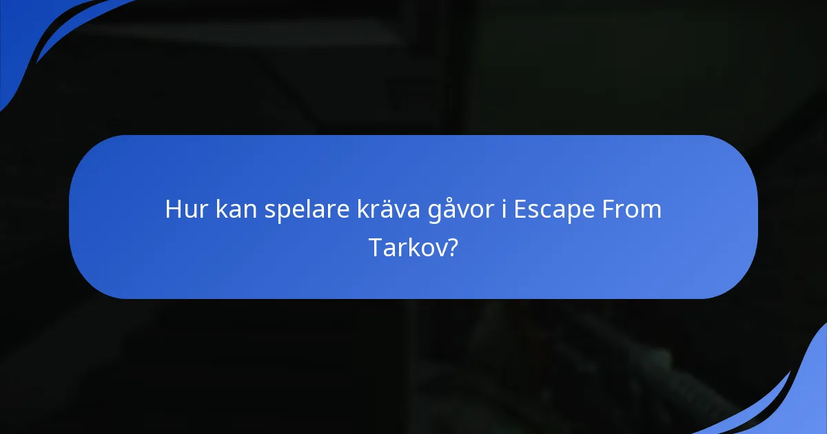 Hur kan spelare kräva gåvor i Escape From Tarkov?