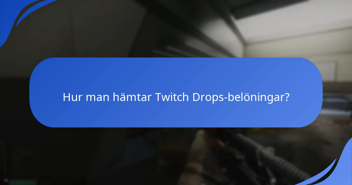 Hur man hämtar Twitch Drops-belöningar?