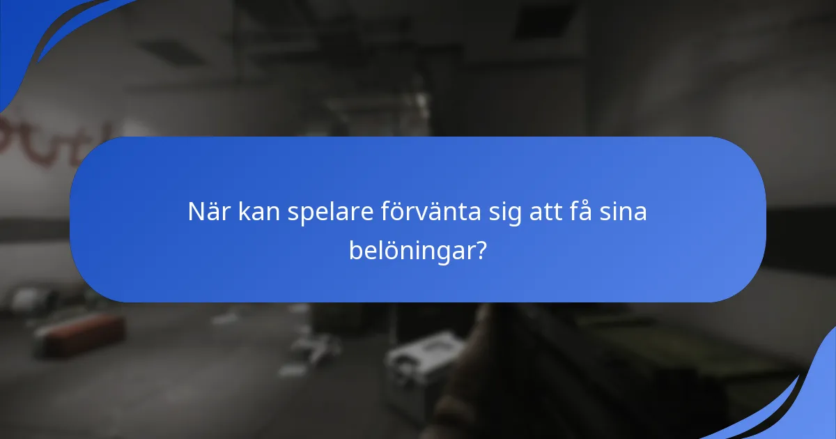 När kan spelare förvänta sig att få sina belöningar?
