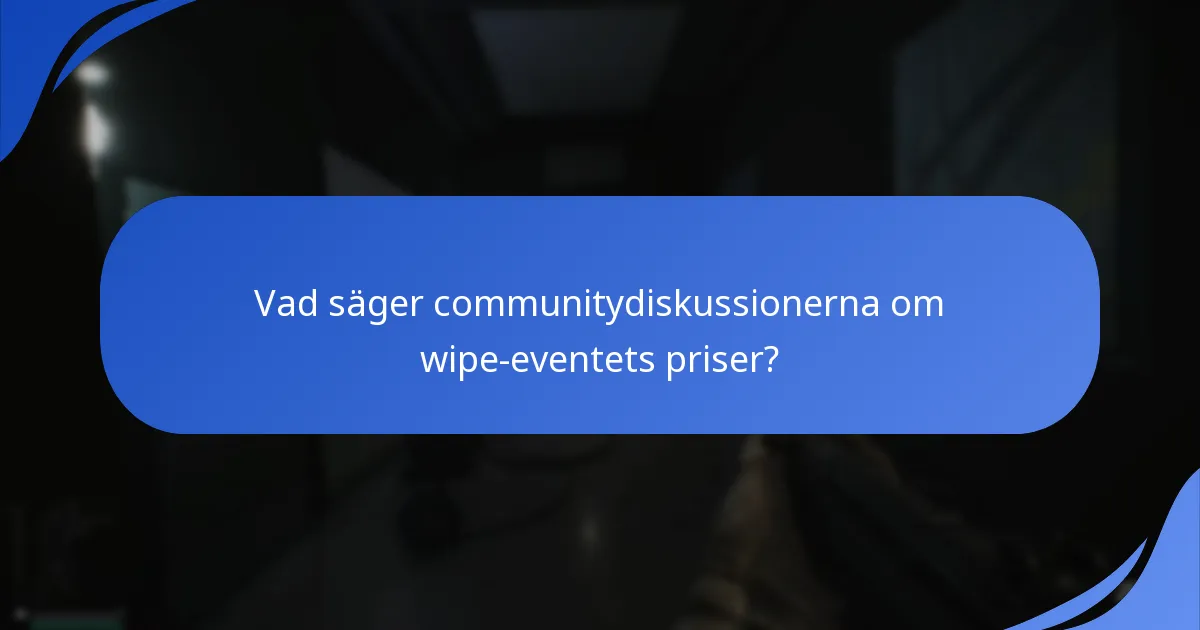 Vad säger communitydiskussionerna om wipe-eventets priser?