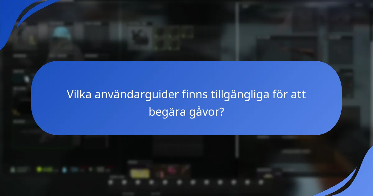 Vilka användarguider finns tillgängliga för att begära gåvor?