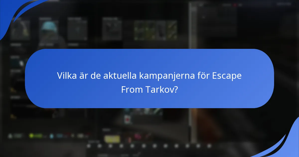 Vilka är de aktuella kampanjerna för Escape From Tarkov?