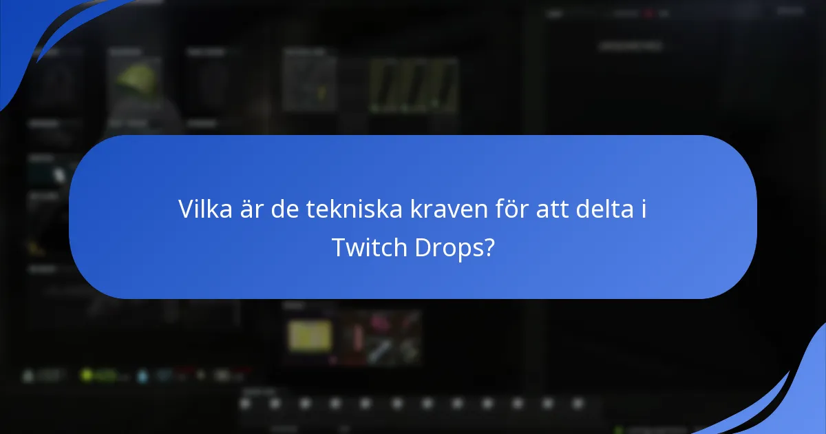 Vilka är de tekniska kraven för att delta i Twitch Drops?