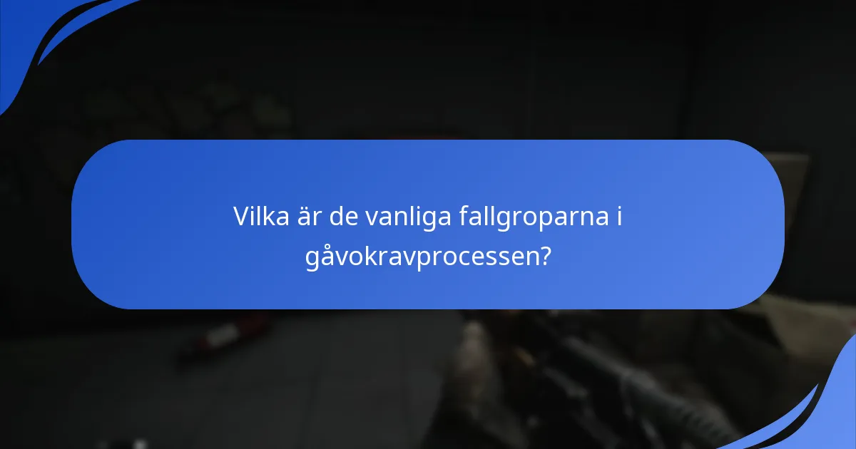 Vilka är de vanliga fallgroparna i gåvokravprocessen?