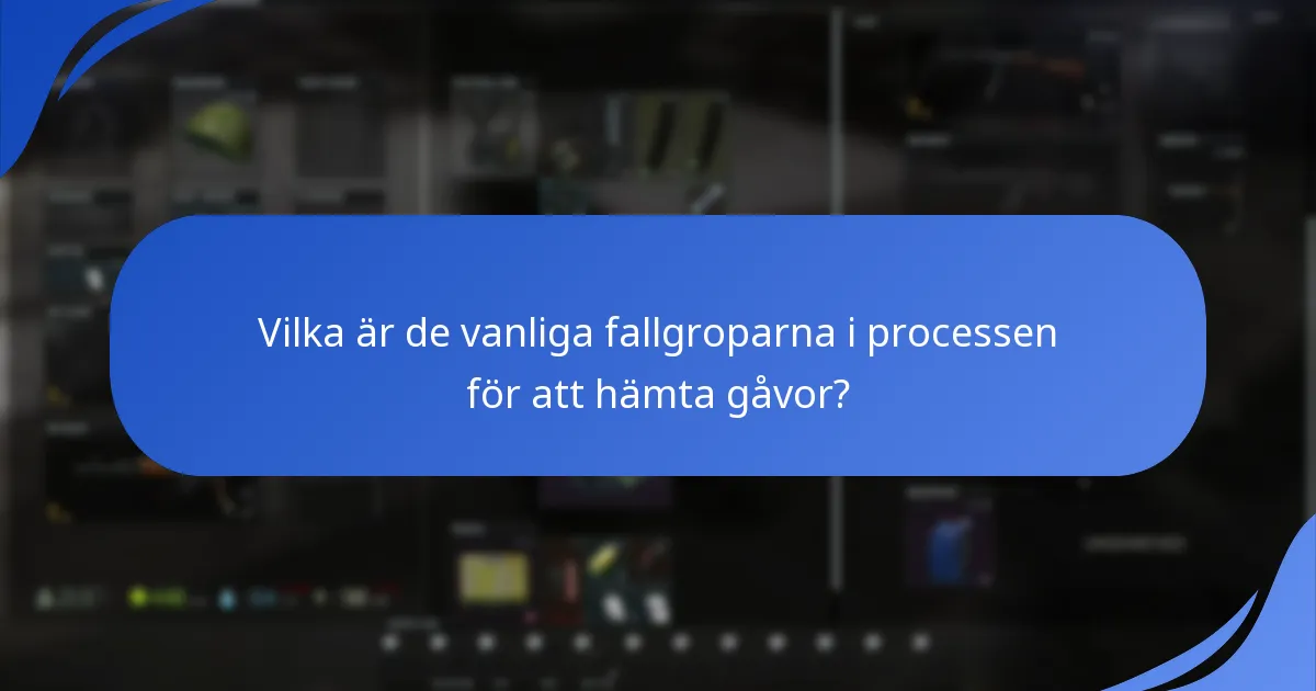 Vilka är de vanliga fallgroparna i processen för att hämta gåvor?