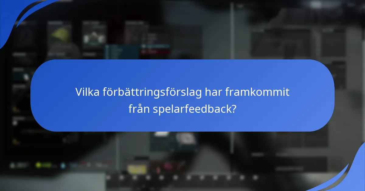 Vilka förbättringsförslag har framkommit från spelarfeedback?