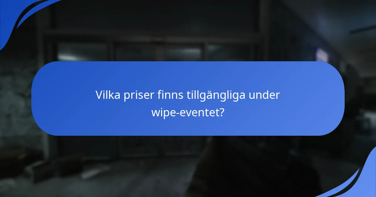 Vilka priser finns tillgängliga under wipe-eventet?