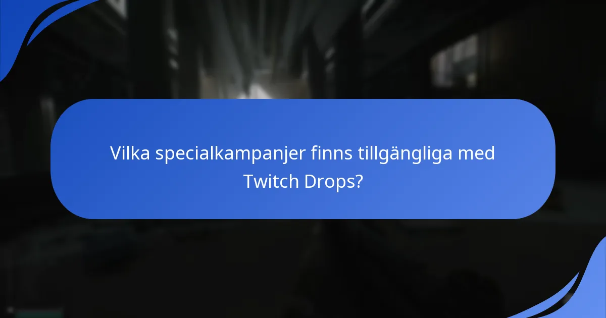 Vilka specialkampanjer finns tillgängliga med Twitch Drops?