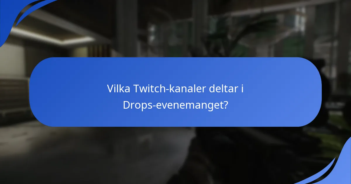 Vilka Twitch-kanaler deltar i Drops-evenemanget?