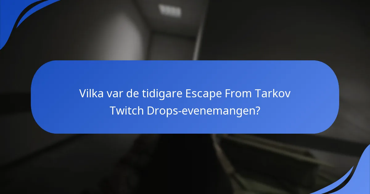 Vilka var de tidigare Escape From Tarkov Twitch Drops-evenemangen?